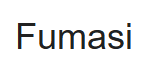 FUMASI FUMASI